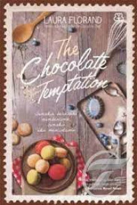Image of The chocolate temptation : Semakin berusaha membencimu, semakin aku mencintaimu